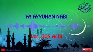 Download lagu Sholawat Ya Ayyuhan Nabi - Gus Aldi mp3
