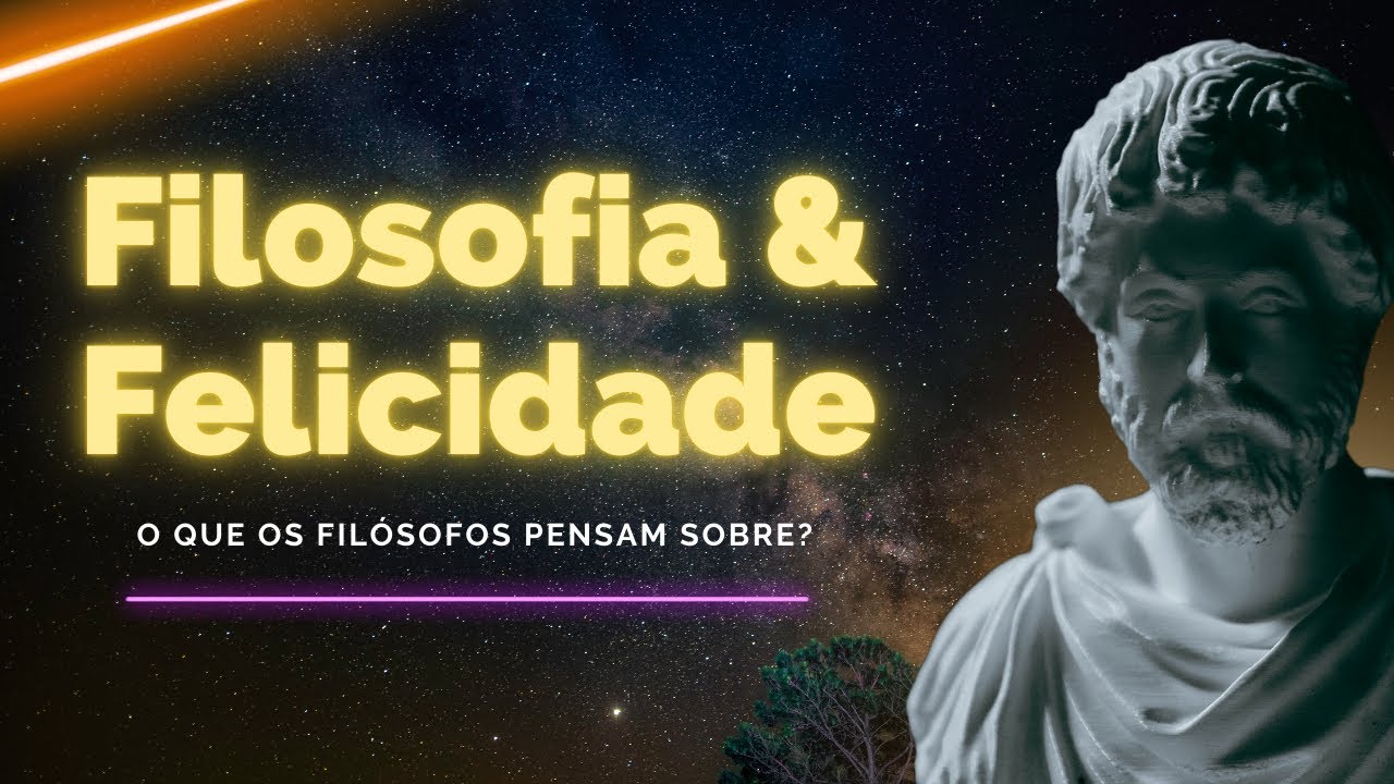 Felicidade e Filosofia: O Que os Grandes Filósofos Têm a Nos Ensinar?