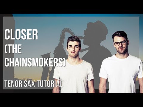 How to play Closer by The Chainsmokers on Tenor Sax (Tutorial)