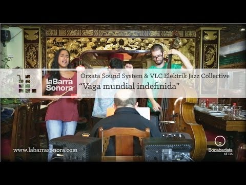 Orxata Sound System & Vlc Elektrik Jazz Collective - Vaga mundial indefinida