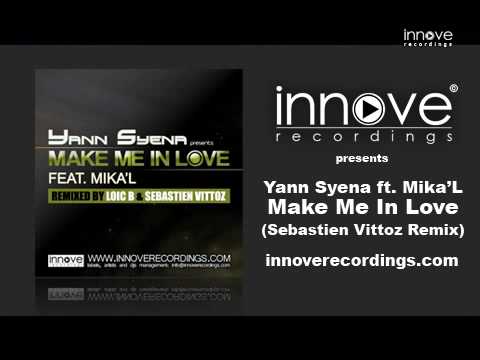 Yann Syena feat. Mika'L - Make Me In Love (Sebastien Vittoz Remix)