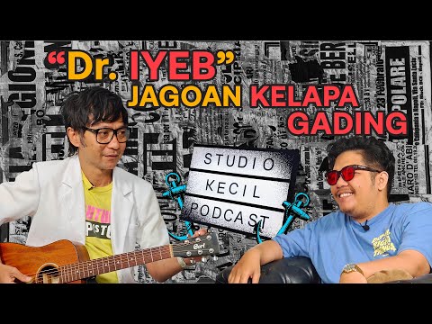 DR. IYEB TERNYATA SESERU ITU?! | STUDIO KECIL PODCAST Eps. 8