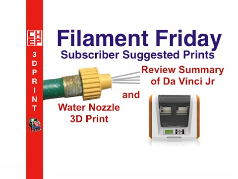Filament Friday #24 - Water Jet Nozzle and Da Vinci Jr Review Summary - Video #065