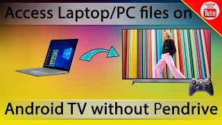 Access Laptop/PC files on Android Tv without Pendrive.