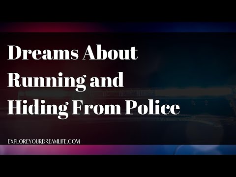 What do dreams about running and hiding from police mean?