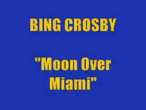 Bing Crosby - "Moon Over Miami"