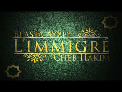 Blasta Ayzee Feat. Cheb Hakim - L'immigré