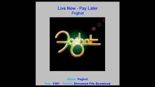 FOGHAT   &quot;Live Now - Pay Later&quot;    1981