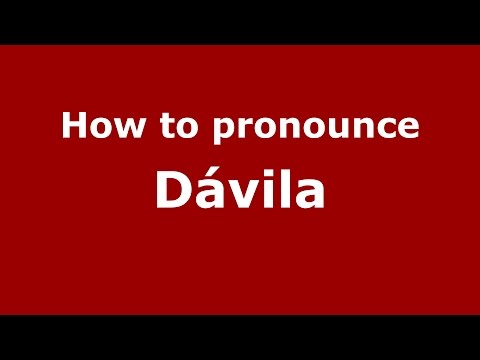 How to pronounce Dávila (Colombian Spanish/Colombia)  - PronounceNames.com