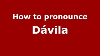How to pronounce Dávila