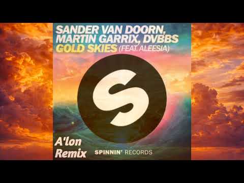 Sander Van Doorn, Martin Garrix, DVBBS - Gold Skies (ft. Aleesia) (A'lon Remix)