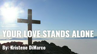 Kristene DiMarco - Your Love Stands Alone Lyric Video
