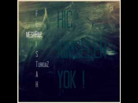 Meşhrap & TurkuaZ ft Feriştah - Hiç Kimseler Yok ( 2013 )