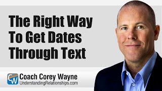 The Right Way To Get Dates Through Text