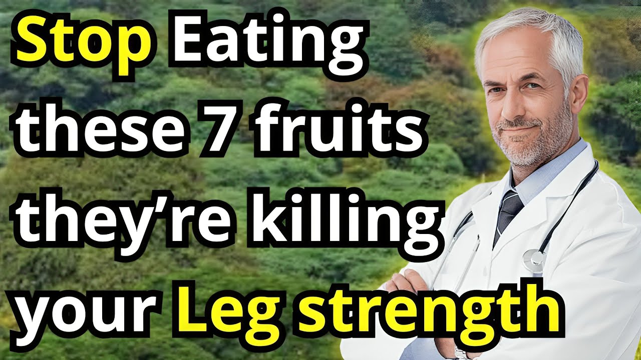 Seniors  Avoid These 7 Fruits to Keep Your Legs Strong and Healthy
