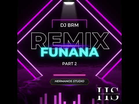 DJ BRM - REMIXX FUNANA PART 2