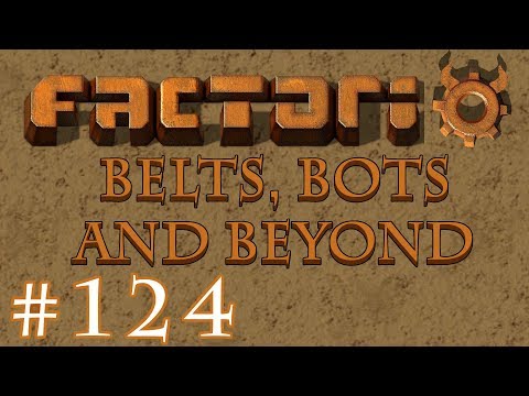 Factorio - Belts, Bots and Beyond: Part 124 finishing the Blue Chip Block
