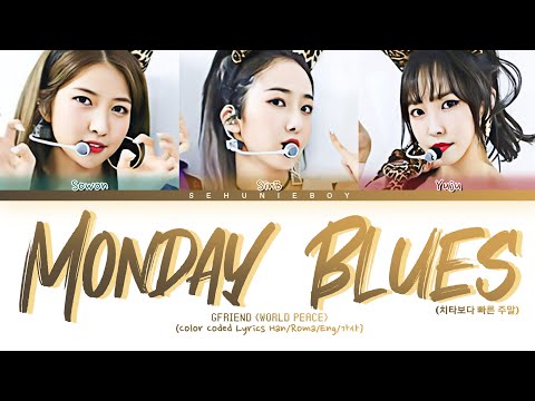 GFRIEND (WORLD PEACE) - 'Monday Blues' Lyrics [Color Coded Lyrics Han/Roma/Eng/가사]