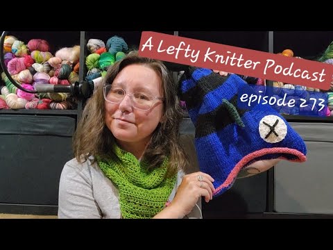 A Lefty Knitter Podcast - Episode 273