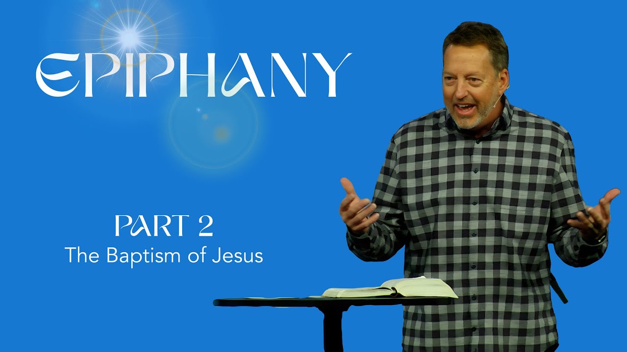 Epiphany, Part 2: The Baptism of Jesus