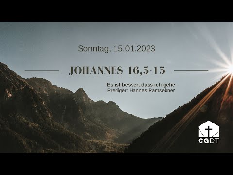 Predigt 15.01.2023 | Johannes 16:5-15 | Es ist besser, dass ich gehe
