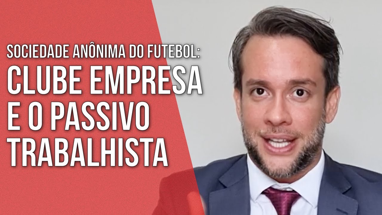 CLUBE EMPRESA E O PASSIVO TRABALHISTA - SOCIEDADE ANÔNIMA DO FUTEBOL - Direito Empresarial