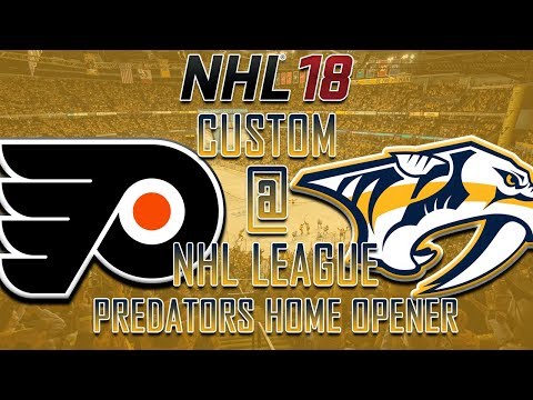 NHL 18 - CNHL - Nashville Predators Home Opener Vs Flyers