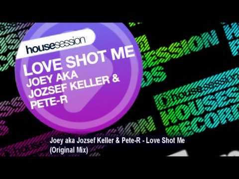 Joey aka Jozsef Keller & Pete-R - Love Shot Me (Original Mix)
