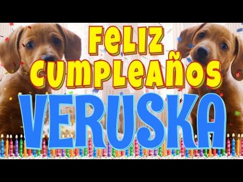 ¡Feliz Cumpleaños Veruska! (Perros hablando gracioso) ¡Muchas Felicidades Veruska!