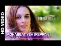 Mohabbat Yeh Reprise Full Video Asees Kaur Ishqedarriyaan Mahaakshay Evelyn Sharma