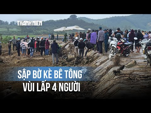 Sập bờ kè bê tông ở Đắk Lắk khiến 4 người tử vong thương tâm