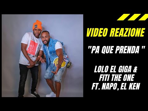 [VIDEO REAZIONE] LOLO EL GIGA & FITI THE ONE FT. EL KEN , NAPO - PA QUE PRENDA