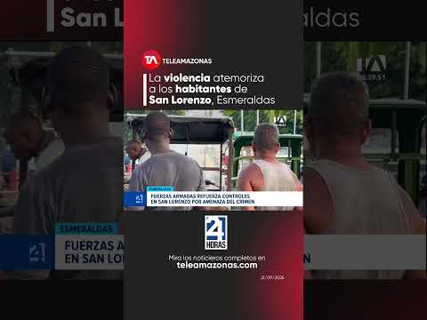 La violencia atemorizaa los habitantes de San Lorenzo, Esmeraldas