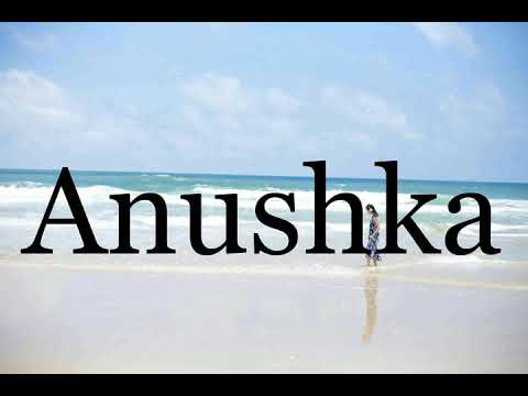 How To Pronounce Anushka🌈🌈🌈🌈🌈🌈Pronunciation Of Anushka