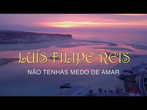 Luís Filipe Reis - Não Tenhas Medo de Amar (Vídeo Oficial)