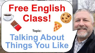 Let's Learn English! Topic: Talking About Things You Like! 🍫☕🍕
