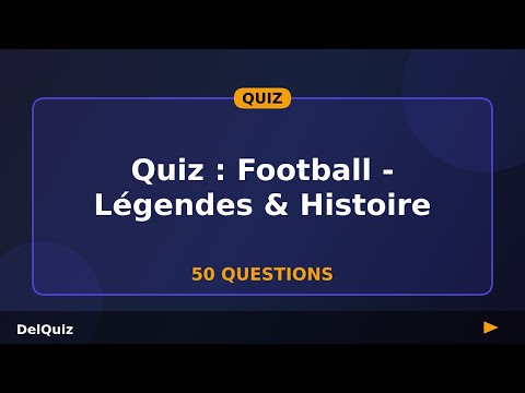 Quiz Football Légendes : 50 Questions sur les Plus Grands Joueurs !