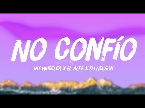 No Confío - Jay Wheeler x El Alfa x DJ Nelson [Lyrics Video] 🌲