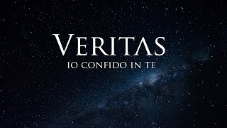 Veritas | Io confido in Te