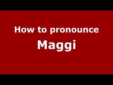 How to pronounce Maggi