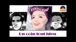 Edith Piaf - Un coin tout bleu (HD) Officiel Seniors Musik