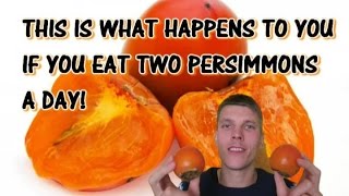 THIS IS WHAT HAPPENS TO YOUR BODY IF YOU EAT TWO PERSIMMONS A DAY