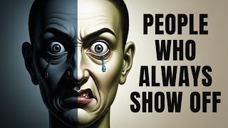 Why Do People Need to Show Off So Much?