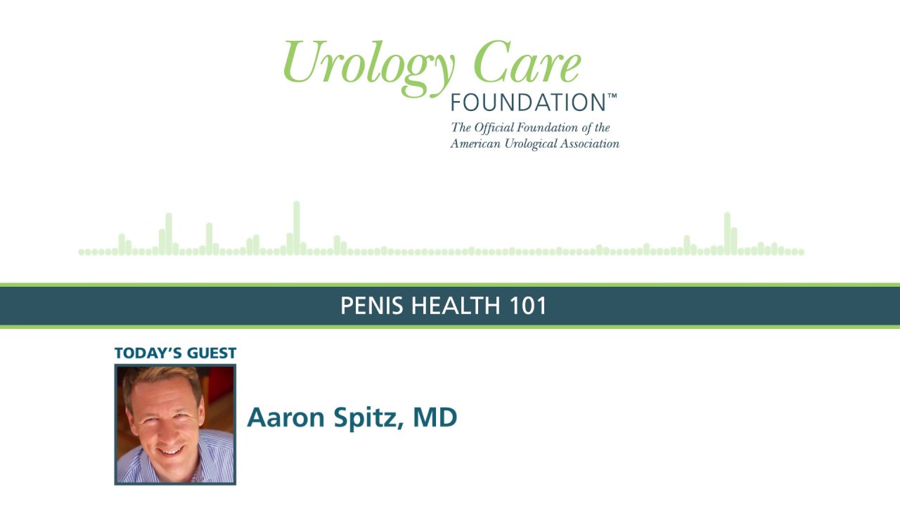 Penis Health 101 with Dr. Aaron Spitz - Urology Care Podcast
