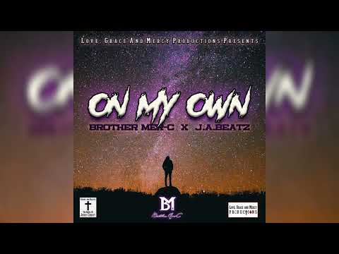 "On My Own"- Brother Mer-C ft. J.A.Beatz (Team Redeemed)