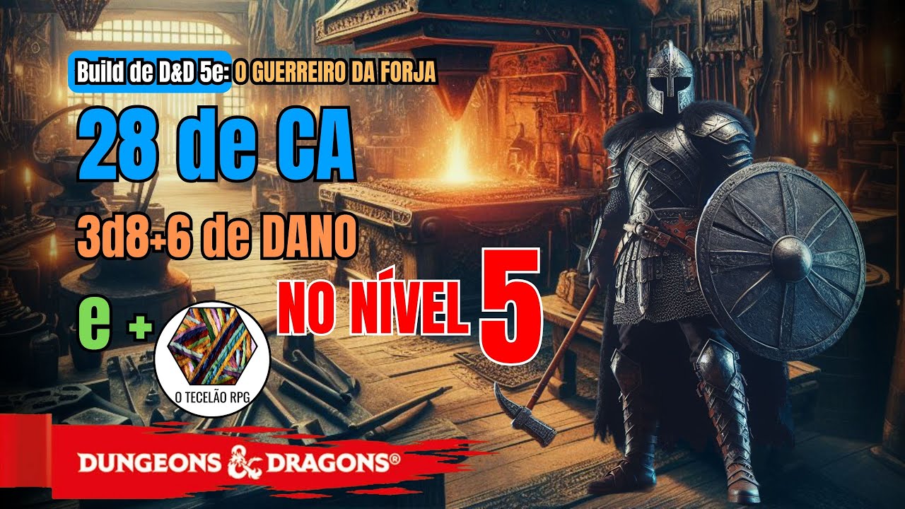 Build de Nível 5 de D&D 5e O Guerreiro da Forja - Clérigo da Forja / Artífice Ferreiro de Batalha