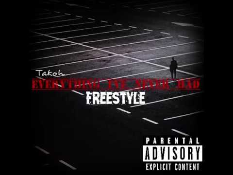 Takoh -Everything I've Never Had (Freestyle)
