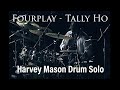Fourplay - Tally Ho / Harvey Mason's Great Drum Solo