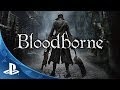 BLOODBORNE Debut Trailer | Face Your Fears.