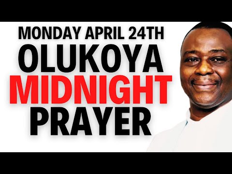 MONDAY APRIL 24TH - DR D.K OLUKOYA MIDNIGHT PRAYERS
